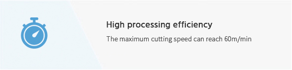 High processing efficiency